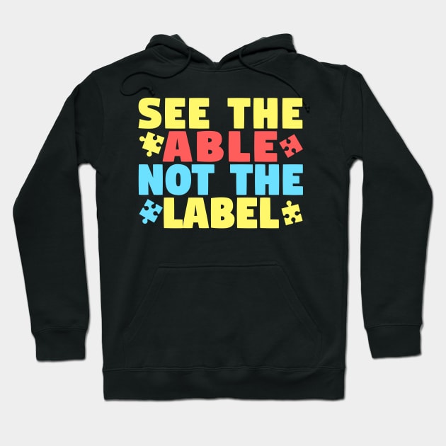 See The Able Not The Label Autism Awareness Hoodie by fromherotozero